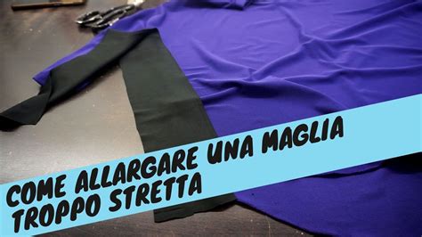 Come Allargare una Maglia Troppo Stretta in pochi semplici passi .